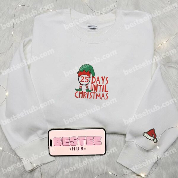25 Days Until Christmas Embroidered Shirt, Christmas Embroidered Sweatshirt, Best Christmas Gift Ideas